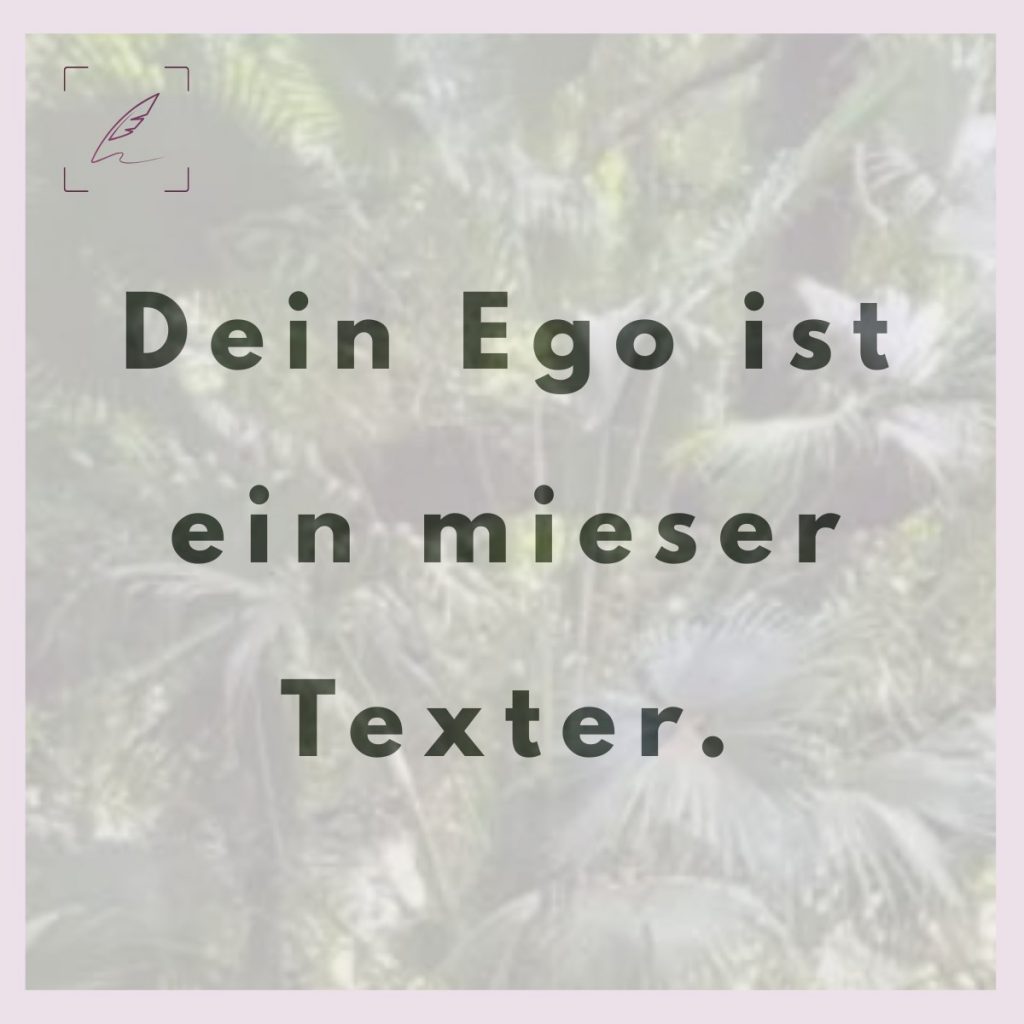 Textgrafik mit der Aufschrift Dein Ego ist ein mieser Texter zum Thema Copywriting mit Strategie